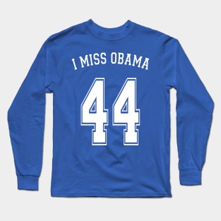 I Miss Obama 44 Long Sleeve T-Shirt